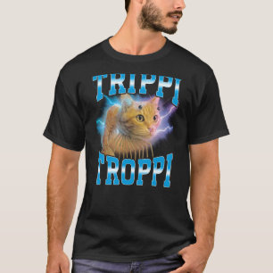 Surreal Italiaans Brainrot Meme Trippi Troppi Kat T-shirt