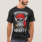 Surrender Your Booty Rate Skull Funny Jolly Roger T-shirt (Voorkant)