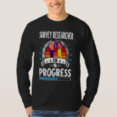 Survey Researcher In Progress Trainee Student T-shirt (Voorkant)