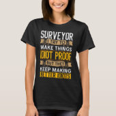 Surveyor Sarcastic Graphic Funny Surveying  T-shirt (Voorkant)