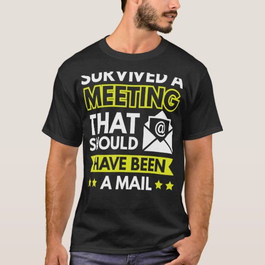 Survived A Meeting That Should Have Been An Email T-shirt (Voorkant)