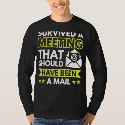Survived A Meeting That Should Have Been An Email T-shirt (Voorkant)