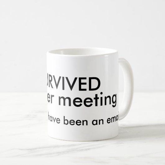 Survived Meeting Coffee Mug Koffiemok (Voorkant rechts)