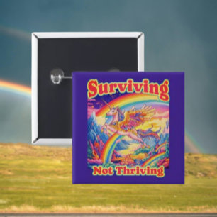 Surviving Not Thriving – Rainbow Unicorn Button