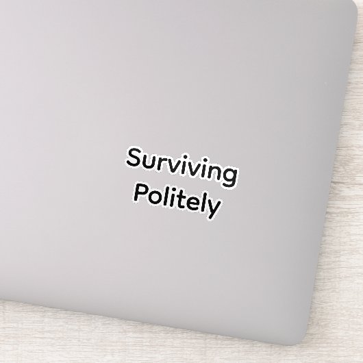 Surviving politely sticker (Detail)