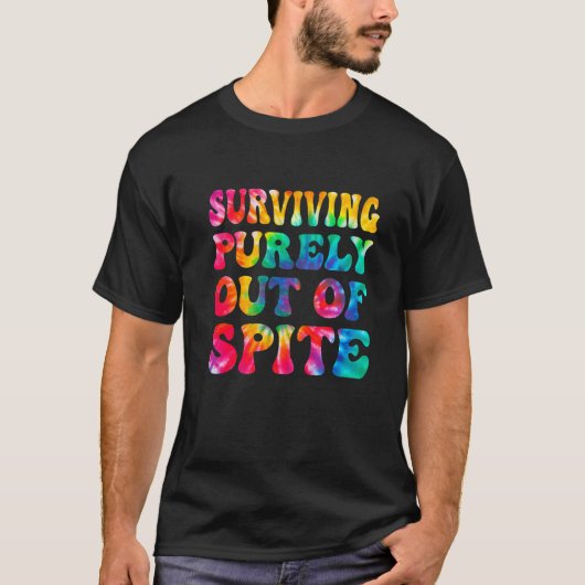 Surviving Purely Out Of Spite  Tie Dye Men Women T-shirt (Voorkant)
