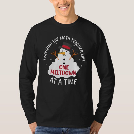 Surviving The Math Teacher Life One Meltdown At A  T-shirt (Voorkant)