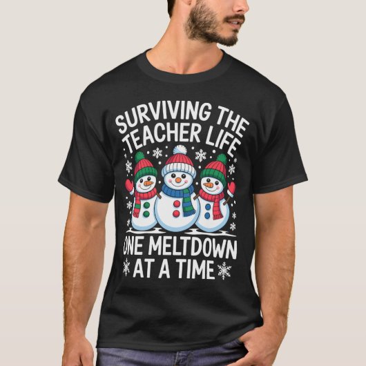 Surviving The Teacher Life One Meltdown At A Time  T-shirt (Voorkant)