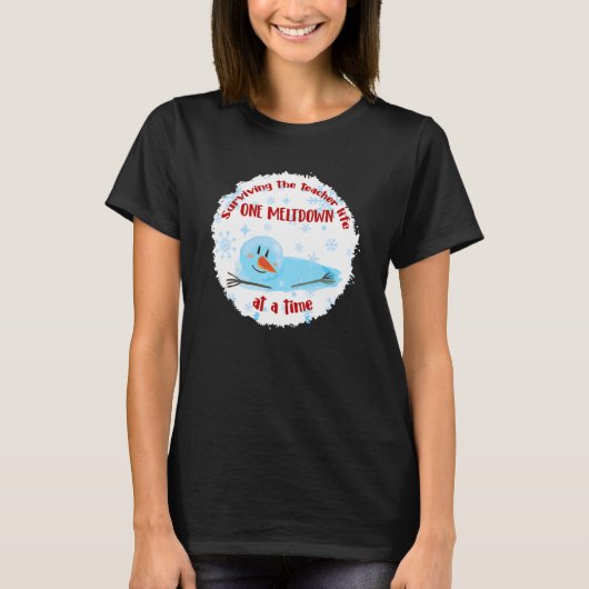 Surviving The Teacher Life One Meltdown At A Time T-shirt (Voorkant)