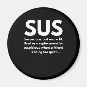 Sus Definition Suspicious Friend Acting Sus Magneet