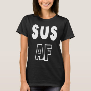 SUS Funny Gen Z., Slaps AF Youth Slang T-shirt