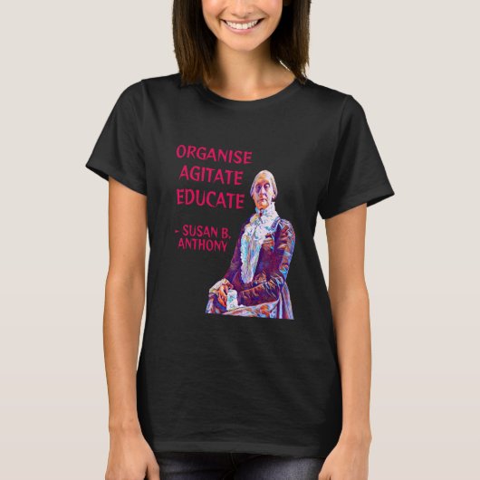 Susan B. Anthony Organiseren Agitate Educate T-shirt (Voorkant)