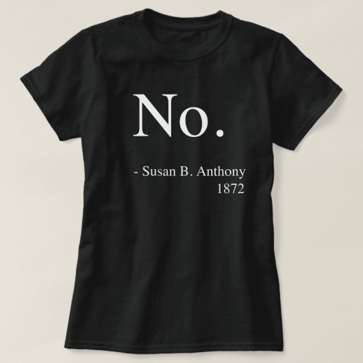 Susan B. Anthony Women's Shirt, vrouwengeschiedeni T-shirt (Design voorkant)