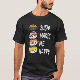 Sushi Fan Fish Eater Funny Gezegde Sushi maakt me  T-shirt