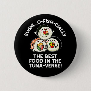 Sushi Het beste eten in de tonijn-verse grappige w Ronde Button 5,7 Cm