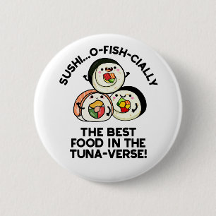 Sushi Het beste eten in de tonijn-verse grappige w Ronde Button 5,7 Cm