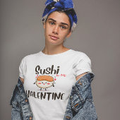 Sushi is mijn Valentijn T-shirt