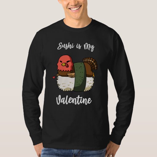 Sushi is My Valentine Turkey Valentine's Day T-shirt (Voorkant)