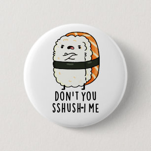 Sushi Pun, ik ben niet grappig. Ronde Button 5,7 Cm