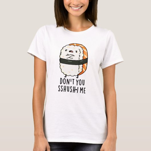 Sushi Pun, ik ben niet grappig. T-shirt (Voorkant)