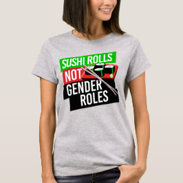 SUSHI ROLLS NIET GESLACHT ROLLEN T-SHIRT