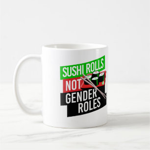 Sushi Rolls not Gender Roles Koffiemok