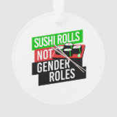Sushi Rolls not Gender Roles Ornament (achterkant)