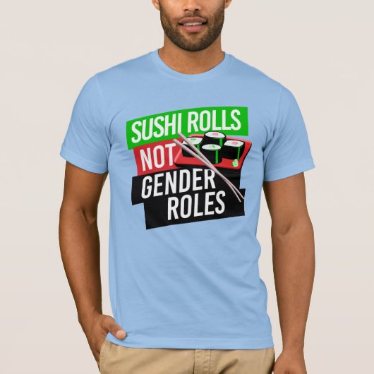 Sushi Rolls not Gender Roles T-shirt (Voorkant)