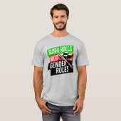 Sushi Rolls not Gender Roles T-shirt (Voorkant volledig)