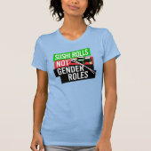 Sushi Rolls not Gender Roles T-shirt (Voorkant)