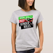 Sushi Rolls not Gender Rolls T-shirt (Voorkant)