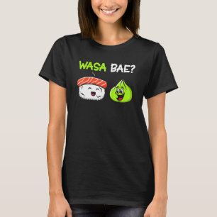 Sushi Wasabi Wasa Bae Cute Japanese Food T-shirt