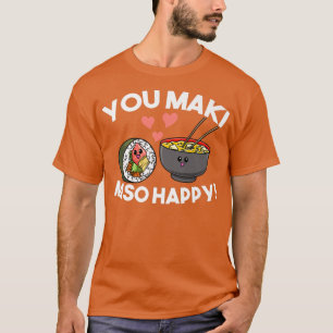 Sushi You Maki Miso Happy Kawaii Japan Noodle Soup T-shirt