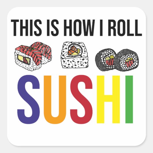 Sushi, zo ben ik aan het rollen, Cute Sushi Gift,  Vierkante Sticker (Voorkant)