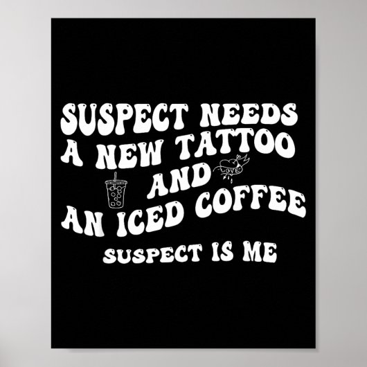Suspect Needs A New Tattoo And An Iced Coffee. Sus Poster (Voorkant)