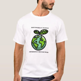 Sustainability Science Empowering a Greener Future T-shirt