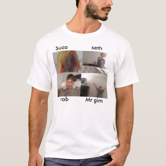 Suza , rob , seth , gim shrit t-shirt (Voorkant)