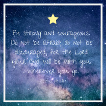 Be Strong and Courages