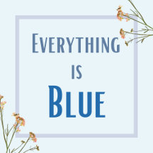 Everything Is Blue