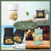 I Sleep Around Funny RV Camping Collection