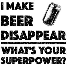 I Make Beer Disappear - What's Your Superpower?