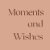 MomentsAndWishes