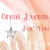 GREAT EVENTS FOR YOU