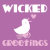 WICKED GREETINGS