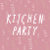 Kitchen Party