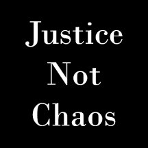 Justice, Not Chaos