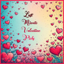 Last Minute Valentine Picks