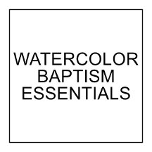 Watercolor Baptismal Essentials