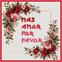 More Love Please Mas Amor Por Favor Rose Frame 