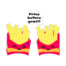 Fries Before Guys!